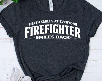 FIREFIGHTER SHIRT GIFT - Firefighter Quote Tee - Fireman Pride Shirt - First Responder Gift - Fire Dept Apparel - Firefighter Support Top