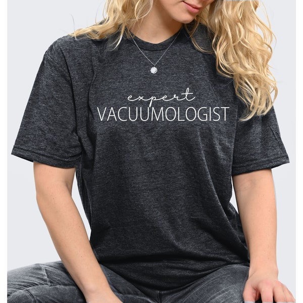 Expert Vacuumologist, Housewife Shirt, Cleaner Gift, Vacuum Cleaner Shirt, Domestic Helper, Cleaning Crew, Landlady T-Shirt, Unisex Tee