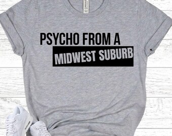 Midwest Suburb Psycho Humor Premium T-Shirt - Sarcastic Regional Comedy Gift for Men and Women - Dark Suburban Lifestyle Apparel