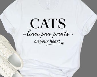 CAT Lover Shirt - Cat Mom Gift - Pet Memorial Tee - Cat Owner Apparel - Animal Lover Quote Top