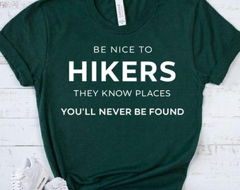 HIKER HUMOR SHIRT - Funny Hiking Tee - Be Nice to Hikers - Outdoor Joke Shirt - Camping Gift - Dark Trail Apparel