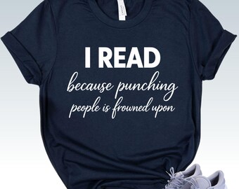 I READ Shirt -Funny Book Lover Gift - Reader Humor T Shirt for Bibliophile - READING Top - Bookworm Tee - Literature Fan Gift - Librarian