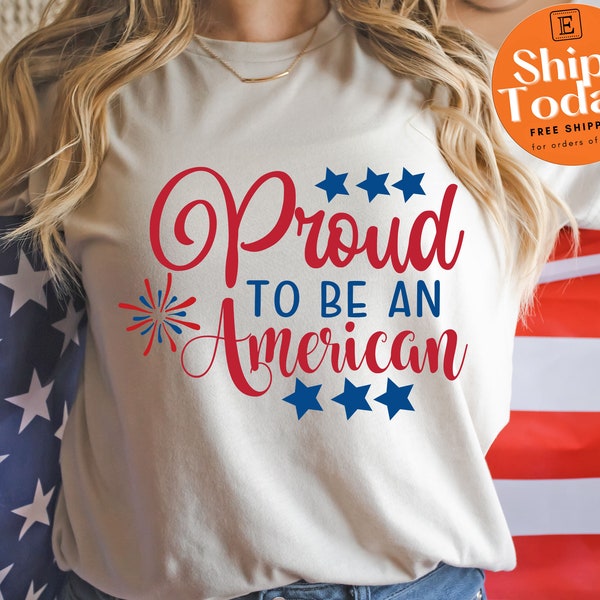 Proud To Be An American Shirt, 4th Of July Shirt, Independence Day Shirt, Fourth Of July Shirt, American Flag Shirt, America Freedom Shirt