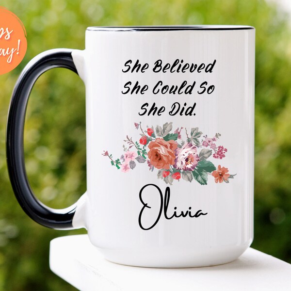 Custom Women Mug, She Believed She Could So She Did Mug Gift, Women's Inspirational Coffee Mug, Inspirational Mug for Women, Inspiring Gifts