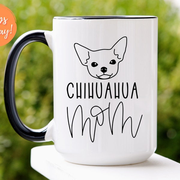 Chihuahua Gift, Chihuahua Mug, Chihuahua Coffee Mug, Chihuahua Dog Mom Mug, Chihuahua Owner Gift, Chihuahua Mom Gift