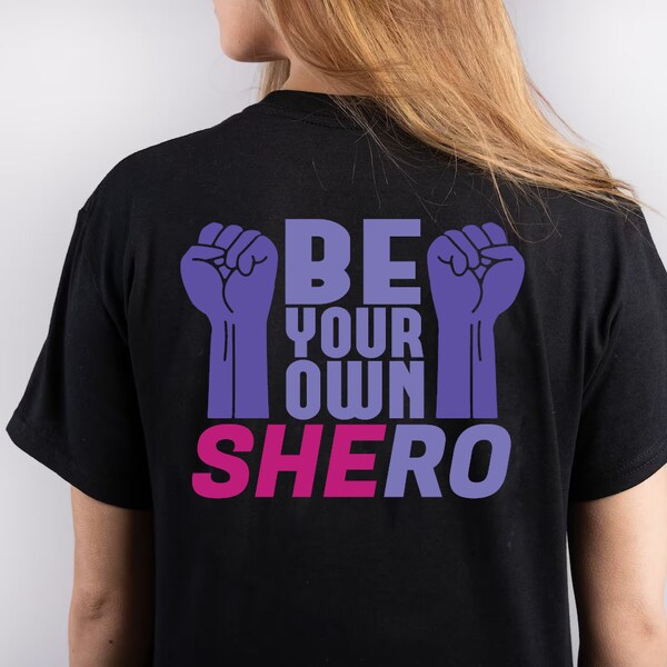 Be Your Own SHEro Woman Empowerment T-shirt Uplifting