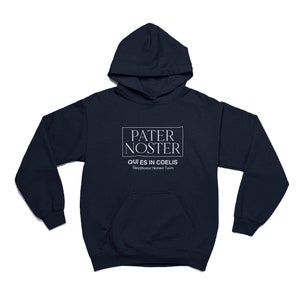 Pater Noster, crew neck, Hoodie, Sweatshirt, Catholic, The Lord&#39;s Prayer, Our Father, Trad, Traditional, Latin, Saintwave, Yuppie, Resort