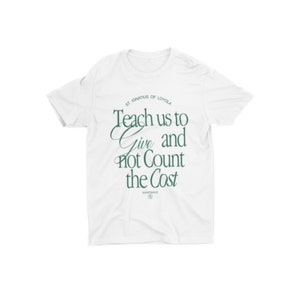 St. Ignatius of Loyola, Teach us to Give, Not Count the Cost, Catholic t-shirt, tees, Traditional, Saintwave, Trad, Luxury, Jesuit