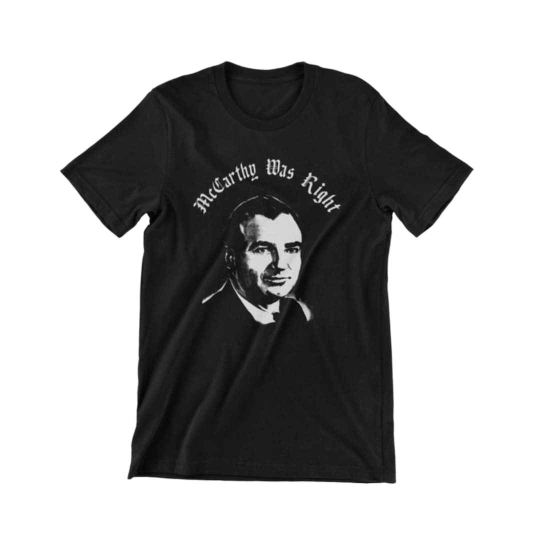 T-shirt Personnalisé 'Joe McCarthy Was Right' - Fabriqué USA, Coton épais, Tailles S à 5XL