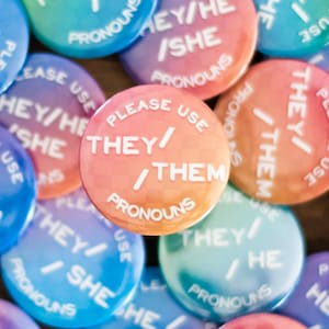 LGBTQ+ Custom Pride Pronoun buttons 32mm