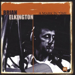 Australian Artist Brian Elkington - A Mark In Time  - RARE - Out Of Print! 2004 Blue Pie Productions - Compact Disc Format