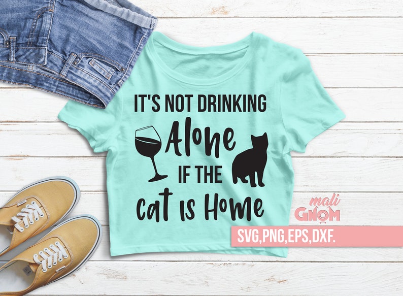 Download Clip Art Art Collectibles Wine Funny Fur Mom It S Not Drinking Alone If The Cat Is Home Svg Cat Mom Svg Png Dxf Eps Pet Lover