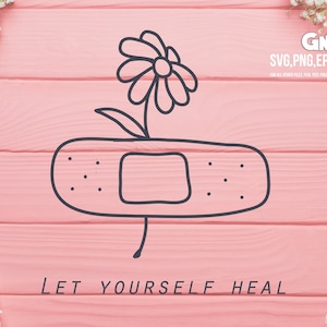 May include: A black line drawing of a flower growing out of a bandage, set against a pink wooden background. The text "LET YOURSELF HEAL" is at the bottom. The image also includes the text "baby GNOM SVG, PNG, EPS, DXF."