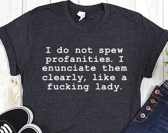 I do not spew profanities shirt (unisex sizing)