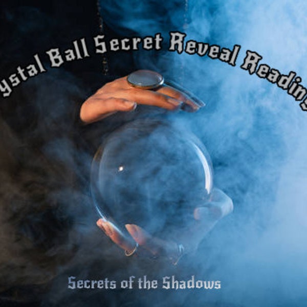 Crystal Ball Dark Secret Reveal Psychic Reading