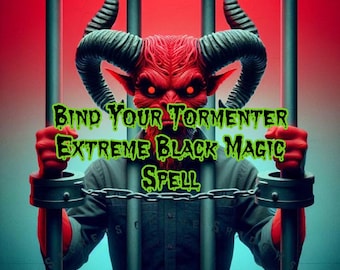Binde Deine Tormentor Extreme Black Magic Spell
