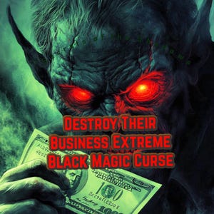Destroy Their Business Black Magic Curse
