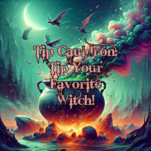 May include: Digital art featuring a cauldron with the text "Tip Cauldron, Tip Your Favorite Witch!". The cauldron is set against a fantasy landscape with a crescent moon, dragons, and colorful smoke.