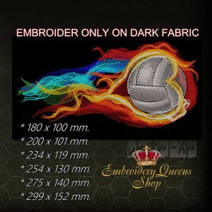May include: Embroidered design of a volleyball on fire with the text "Embroider Only On Dark Fabric" and "Embroidery Queens Shop". The design is available in various sizes: 180 x 100 mm, 200 x 101 mm, 234 x 119 mm, 254 x 130 mm, 275 x 140 mm, and 299 x 152 mm.
