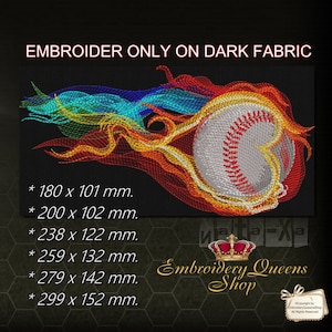 May include: Embroidered design of a baseball on fire with a rainbow color scheme. The design is available in multiple sizes, ranging from 180 x 101 mm to 299 x 152 mm.  Embroidery Queens Shop.