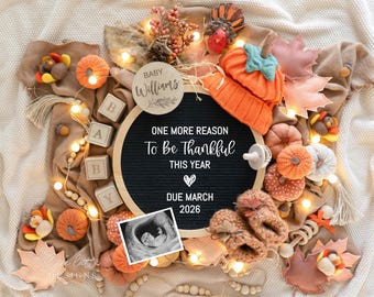 May include: A fall-themed pregnancy announcement with a black circular chalkboard that reads "ONE MORE REASON To Be Thankful THIS YEAR DUE MARCH 2026." The image includes baby booties, pumpkins, and a sonogram.