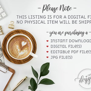 May include: A white background with a cup of coffee, a keyboard, a clipboard, a pen, and a plant. The text on the image reads: "Please Note - This listing is for a digital file. No physical item will be shipped - you are purchasing a - &bull; Instant Download &bull; Digital File(s) &bull; Editable PDF File(s) &bull; JPG File(s) CAF&Eacute; LATTE designs"