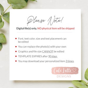 May include: A white card with red hearts and the text "Please Note!"  Digital file(s) only, NO physical item will be shipped.  Font, text color, size and text placement can be edited. You can replace the photo(s) with your own. Graphics and file size CANNOT be edited. TEMPLATE EXPIRES after 90 days. You may download your personalized item 3 times.  The card also has the text "Caf&eacute; Latte DESIGNS" in pink.