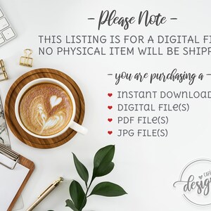 May include: A white background with a keyboard, a cup of coffee, a clipboard, a pen, and a green plant. The text on the image reads: "Please Note - This listing is for a digital file. No physical item will be shipped - you are purchasing a - &bull; Instant Download &bull; Digital File(s) &bull; PDF File(s) &bull; JPG File(s)  CAF&Eacute; LATTE designs"