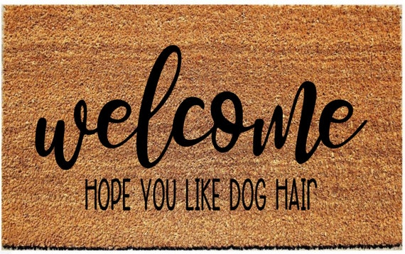 Welcome Hope You Like Dog Hair Coir Mat Custom Coir Mat Etsy