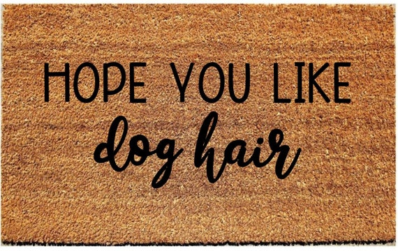 Hope You Like Dog Hair Coir Mat Custom Coir Mat Welcome Etsy