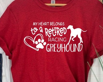 greyhound shirt, my heart belongs to a retired racing greyhound, funny dog shirt, greyhound lover shirt, dog lover tee, graphic tee