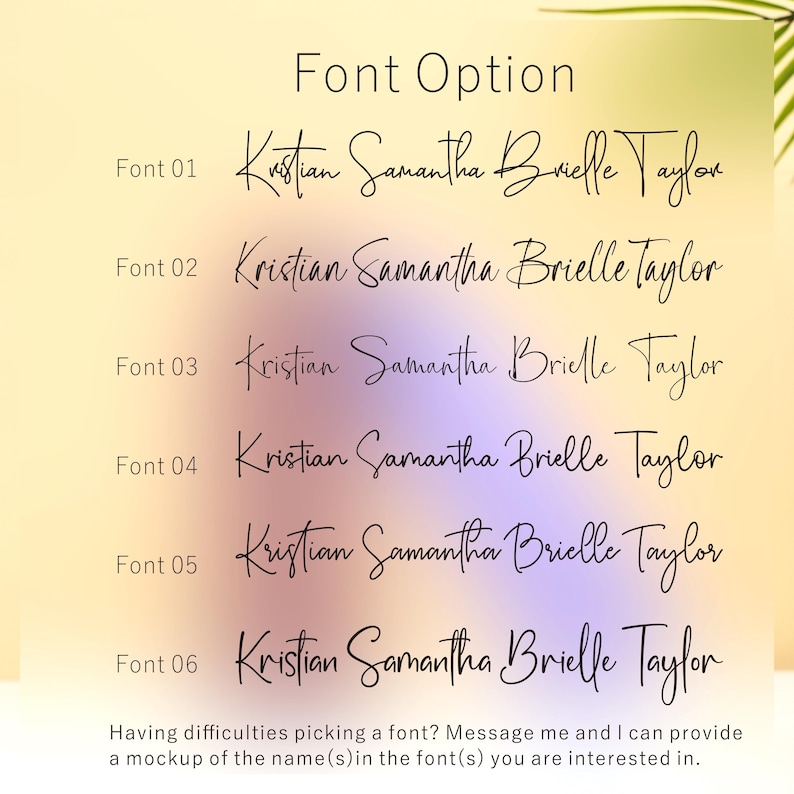 May include: Six different font options for the name "Kristian Samantha Brielle Taylor" are displayed on a gradient background. The text "Font Option" is at the top of the image. The text "Having difficulties picking a font? Message me and I can provide a mockup of the name(s) in the font(s) you are interested in." is at the bottom of the image.