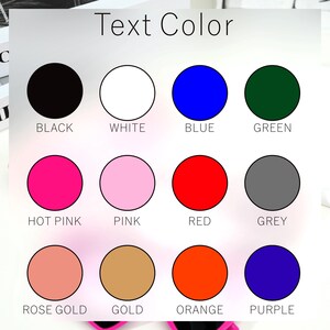 May include: A chart showing 10 different color options for text. The colors are black, white, blue, green, hot pink, pink, red, grey, rose gold, gold, orange, and purple.