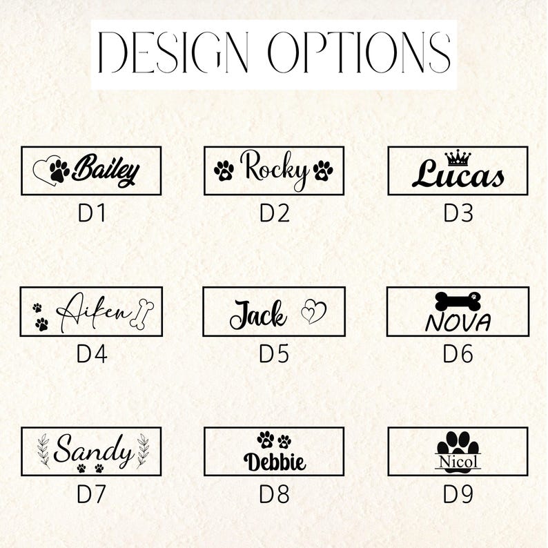 May include: Image showcasing nine design options for personalized pet tags. Each rectangular design features a pet's name in elegant script, accompanied by decorative elements like paw prints, hearts, or a crown. The text "DESIGN OPTIONS" is at the top.