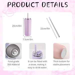May include: A light purple insulated tumbler with a matching straw. The tumbler is 8 inches tall and 3 inches wide, with a thick bottom for stable placement. The product details include the text "PRODUCT DETAILS".