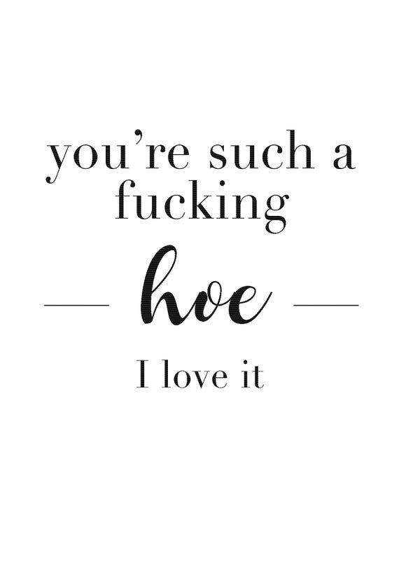 You Such A Fucking Hoe