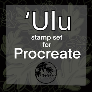 May include: A digital stamp set for Procreate called 'Ulu' by Welo Creations. The image features a white text overlay on a dark background with a leafy pattern.