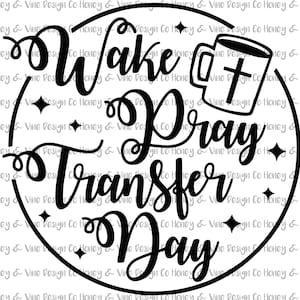 Wake Pray Transfer Day Cut archivo para Cricut o Silhouette DESCARGA DIGITAL IVF Tratamiento de infertilidad Diseño hazaña. Taza De Café Cruz Cristiana
