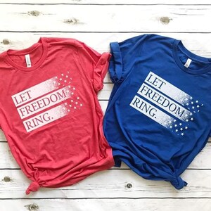 Let freedom Ring, Fourth of July shirt, Independence Day shirt
