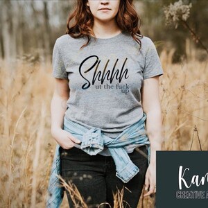 Shut up; Shhhh; Funny Shirt