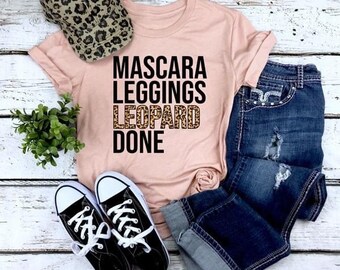 mascara leggings leopard done shirt, leopard print shirt, cute shirt, funny shirt