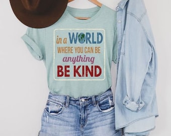 In a world where you can be anything be kind shirt, Cute shirt, kindness shirt