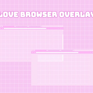 May include: Two pink browser windows with a white grid background. The text "LOVE BROWSER OVERLAY" is at the top of the image.