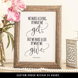 Printable Quote, Motivational, We make a living by what we get, but we make a life by what we give, Typography, Social Worker Gift, QP23