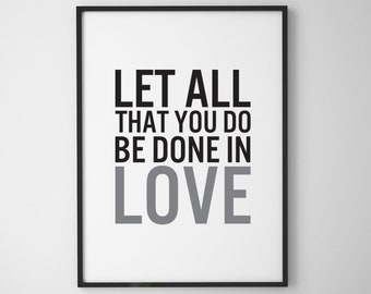 Quote Print, Let all that you do be done in love, Wall Decor, Printable, Motivational Poster, Quote Printable, QP58