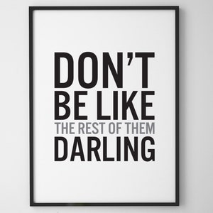 Zitat, Writer Poster, Motivationsdruck, Don't be like the rest of them darling, Kalligraphie typografisch, schwarz und weiß, Wanddekor, QP55
