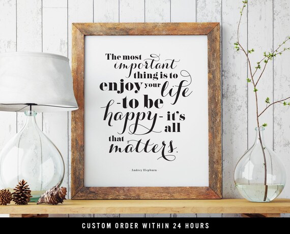 The Most Important Thing Is To Enjoy Your Life To Be Happy Etsy