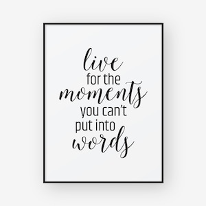 Live For The Moments You Can&#39;t Put Into Words, digital download,  Inspirational Quote, Wall decoration, Minimalist Art Print, Print at Home