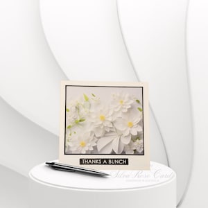 Thanks a bunch daisy handmade card, Custom blank Card,  3D florals handmade card, Printed 3D floral, daisy handmade card, Square custom card