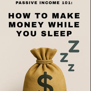 Passive Income eBook | How to Make Money While You Sleep | Beginner-Friendly Side Hustle Guide | Digital Download PDF